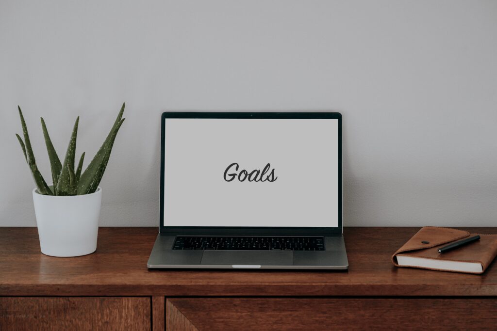 Start with Identifying What Your Goals Are